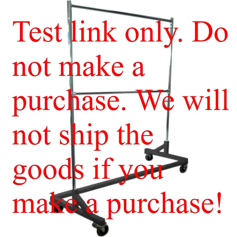 Test link only. Do not make a purchase. We will not ship the goods if you make a purchase!!!!!!GR600-EH Deluxe Commercial Grade Rolling Z Garment Rack, 400lb acity, 63" Length with Add-On Extra Double Rail, Adjustable Heigh