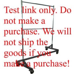 Test link only. Do not make a purchase. We will not ship the goods if you make a purchase!!!!!!GR600-EH Deluxe Commercial Grade Rolling Z Garment Rack, 400lb acity, 63" Length with Add-On Extra Double Rail, Adjustable Heigh
