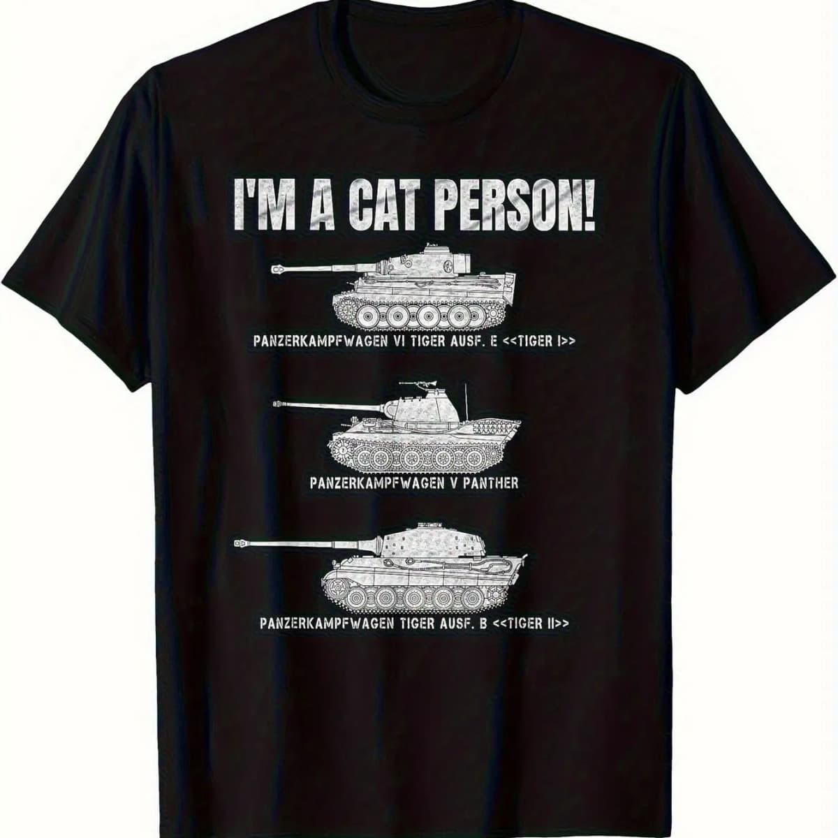 Men's Military Tank T-Shirt Funny I'm A Cat Person! Panzer VI Tiger Panther Design Black Relaxed Fit Casual Tee for Buffs
