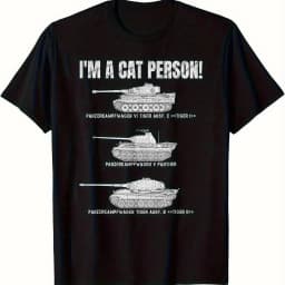 Men's Military Tank T-Shirt Funny I'm A Cat Person! Panzer VI Tiger Panther Design Black Relaxed Fit Casual Tee for Buffs