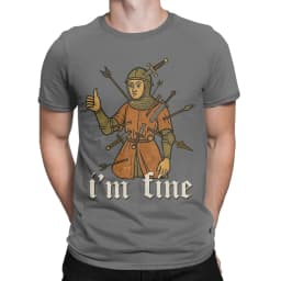 Men I'm Fine Medieval Soldier Art T Shirt Funny 100% Cotton Clothing Fun Short Sleeve Round Neck Tees Birthday Present T-Shirts