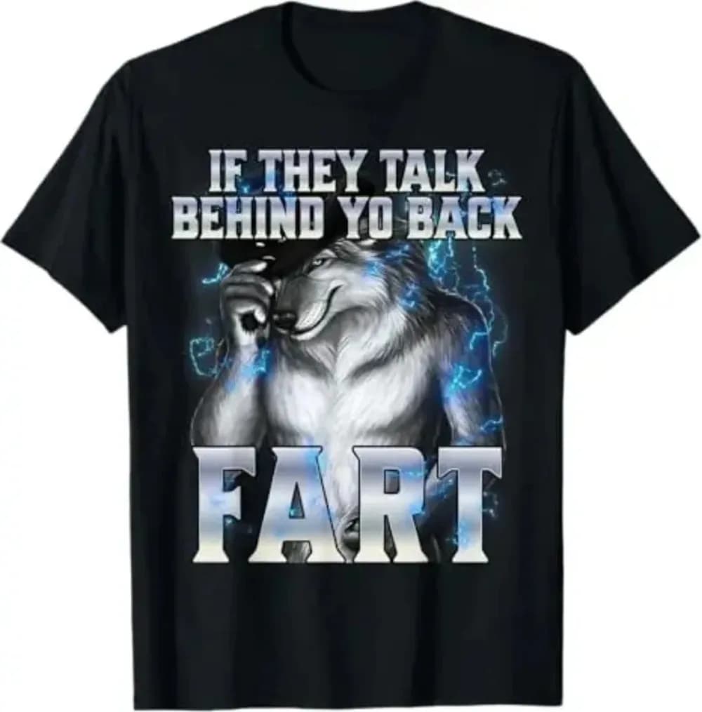 Short Sleeved Y2k Tshirt If They Talk Behind Your Back Fart Humor Funny Hide Your Wife The Alpha Is Here Saying Wolf Graphic