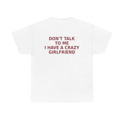 Men’s Summer Cotton Casual T-shirt Don’t Talk To Me I Have A Crazy Girlfriend Shirt, Funny Relationship Couple Gift Tee