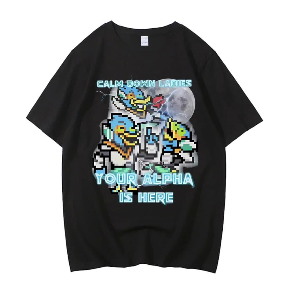 Calm Down Ladies Your Alpha Is Here Berdly Deltarune Accessories Unisex T Shirt High Quality Cotton Tee Print T-shirt Clothes