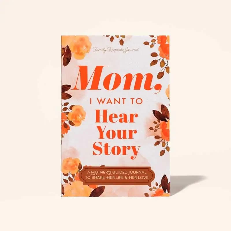 Mom I Want to Hear Your Story Mother's Day Gift Memories Journal Elegantly Designed Inspirational Family Journal with Life Prompts
