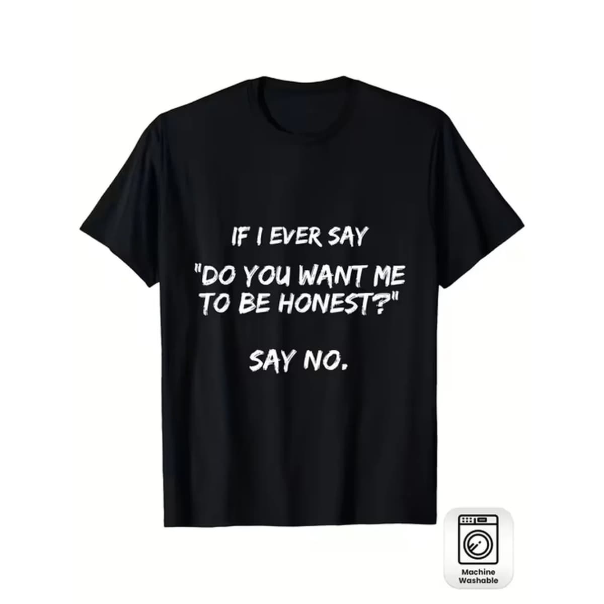 item picture fun if i say want me say no unisex t shirt slightly stretchy casual short sleeved t shirt white text print machine washable plus size