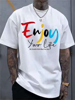 Men's 100% Cotton White T-Shirt, Machine Washable & Fade Resistant, "Enjoy Your Life" Text Graphic Tee, Enjoy Life Style, Comfortable for American Lifestyle Gatherings, Self-Care Events, Casual Daily Wear & Wellness Events