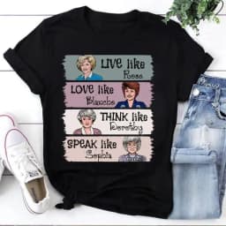 The Golden Girls Shirt Live Like Rose Love Like Blanche Think Like Dorothy Speak Like Sophia Tee Retro 80s TV Show Graphic T-Shirt Funny Inspirational Quote Top Unisex Casual Wear Gift for Fans and Women, Shortsleeve, Tshirt, T Shirts For Women, Bold Fan