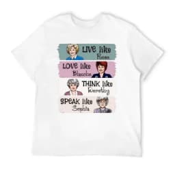 The Golden Girls Shirt Live Like Rose Love Like Blanche Think Like Dorothy Speak Like Sophia Tee Retro 80s TV Show Graphic T-Shirt Funny Inspirational Quote Top Unisex Casual Wear Gift for Fans and Women, Shortsleeve, Tshirt, T Shirts For Women, Bold Fan
