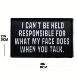 'I Can'T Be Held Responsible For What My Face Does When You Talk' - Humorous Hook And Loop Patch For Hats, Jeans, Coats