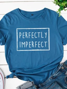 Perfectly Imperfect Print Women T Shirt Short Sleeve O Neck Loose Women Tshirt Ladies Tee Shirt Tops Clothes Camisetas Mujer
