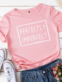 Perfectly Imperfect Print Women T Shirt Short Sleeve O Neck Loose Women Tshirt Ladies Tee Shirt Tops Clothes Camisetas Mujer