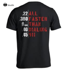All Faster Than Dialing 911 T-Shirt Men Women Gift Cotton Black Backside Unisex white t shirt