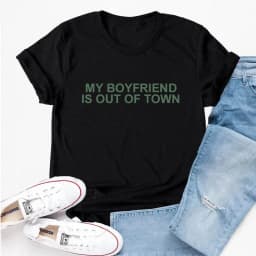 My Boyfriend Is Out of Town T Shirts Cotton Short Sleeve T-shirt Women Retro Letter Print Tee Shirt Y2K Aesthetic Woman Clothes
