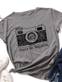 Don't Be Negative Camera Print Women T Shirt Short Sleeve O Neck Loose Women Tshirt Ladies Tee Shirt Tops Camisetas Mujer