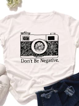 Don't Be Negative Camera Print Women T Shirt Short Sleeve O Neck Loose Women Tshirt Ladies Tee Shirt Tops Camisetas Mujer