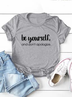 Be Yourself Don't Apologize Print Women T Shirt Short Sleeve O Neck Loose Women Tshirt Ladies Tee Shirt Tops Camisetas Mujer