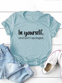 Be Yourself Don't Apologize Print Women T Shirt Short Sleeve O Neck Loose Women Tshirt Ladies Tee Shirt Tops Camisetas Mujer