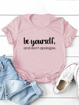 Be Yourself Don't Apologize Print Women T Shirt Short Sleeve O Neck Loose Women Tshirt Ladies Tee Shirt Tops Camisetas Mujer