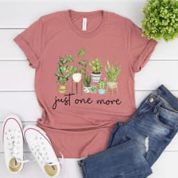 Just One More T Shirt Plant Lady Tshirt Crazy Plant Women Shirts Gardening Tee Women Short Sleeves Top Plant Lover Gift