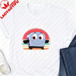 90's Nostalgia Cotton T-Shirt Be Brave Little Toaster Inspirational Women's Shirt Inspirational Graphic Tee 90's Nostalgia Gift