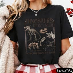 Dinosaurs Didn't Read Women T-Shirt Casual Short Sleeve Summer Gift for Her Cotton Fashion Tops Dinosaur Fossil Printed Design.