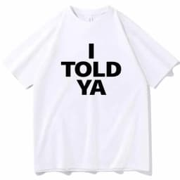 I TOLD YA Challengers 2024 T-Shirts  O-Neck Short Sleeve Shirts Fans Gift