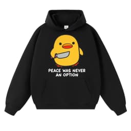 Funny Duck Meme Peace Was Never An Option Hoodies Men Women Humor Quote Trendy Oversized Fleece Warm Casual Long Sleeve Gifts