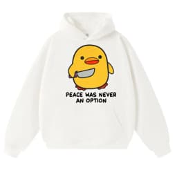 Funny Duck Meme Peace Was Never An Option Hoodies Men Women Humor Quote Trendy Oversized Fleece Warm Casual Long Sleeve Gifts