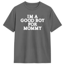 I'm A Good Boy for Mommy T-Shirt for Men Novelty Cotton Tees Crewneck Short Sleeve T Shirts Gift Idea Tops