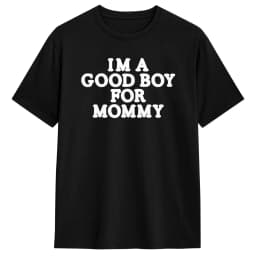 I'm A Good Boy for Mommy T-Shirt for Men Novelty Cotton Tees Crewneck Short Sleeve T Shirts Gift Idea Tops