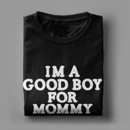 I'm A Good Boy for Mommy T-Shirt for Men Novelty Cotton Tees Crewneck Short Sleeve T Shirts Gift Idea Tops