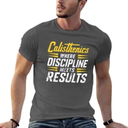 Calisthenics workout : Calisthenics: Where discipline meets results. T-Shirt t shirt man plain t shirts cotton 100% T-Shirt