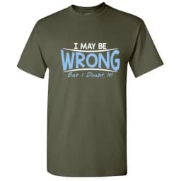 2026 Sarcastic Humor I May Be Wrong But I Doubt It Graphic Novelty Funny Tall T Shirt