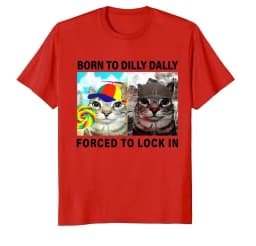 Funny Silly Cat Meme T-shirt Born To Dilly Dally Forced To Lock in Tops Print T Shirts Casual Loose Short Sleeve Unisex