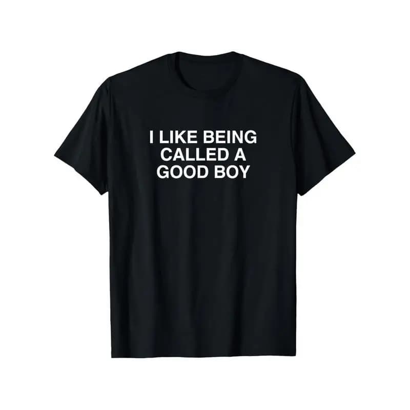 I Like Being Called A Good Boy Printed T-shirt Men and Women Summer Clothing Fashion Casual Short Sleeved T-shirt