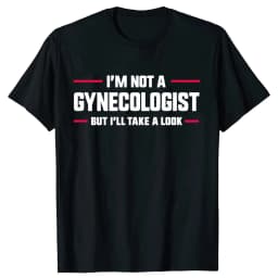 I'm Not A Gynecologist But I'll Take A Look Funny Doctor T-shirts Men Women's Fashion Harajuku Kawaii T-shirt Y2K Clothing