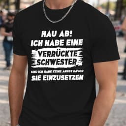 Men's Funny German T-Shirt "Hau Ab! Verrückte Schwester" Sarcastic Family Humor Casual Tee