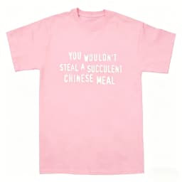 You Wouldnt Steal A Succulent Chinese Meal Funny Meme T-Shirt Aesthetic Men's Clothing Women's Clothing 2026 Summer New T Shirt