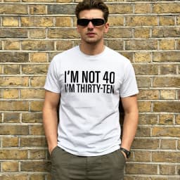 I'm Not 40 I'm Thirty-Ten Men T Shirt Vintage Tee Shirt Short Sleeve O Neck T-Shirt Cotton Original Clothing