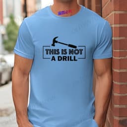 This Is Not A Drill T-Shirt for Men, Hammer Tool Graphic Tee, Summer Male Short Sleeve O Neck Tops, Funny Father's Day Gift