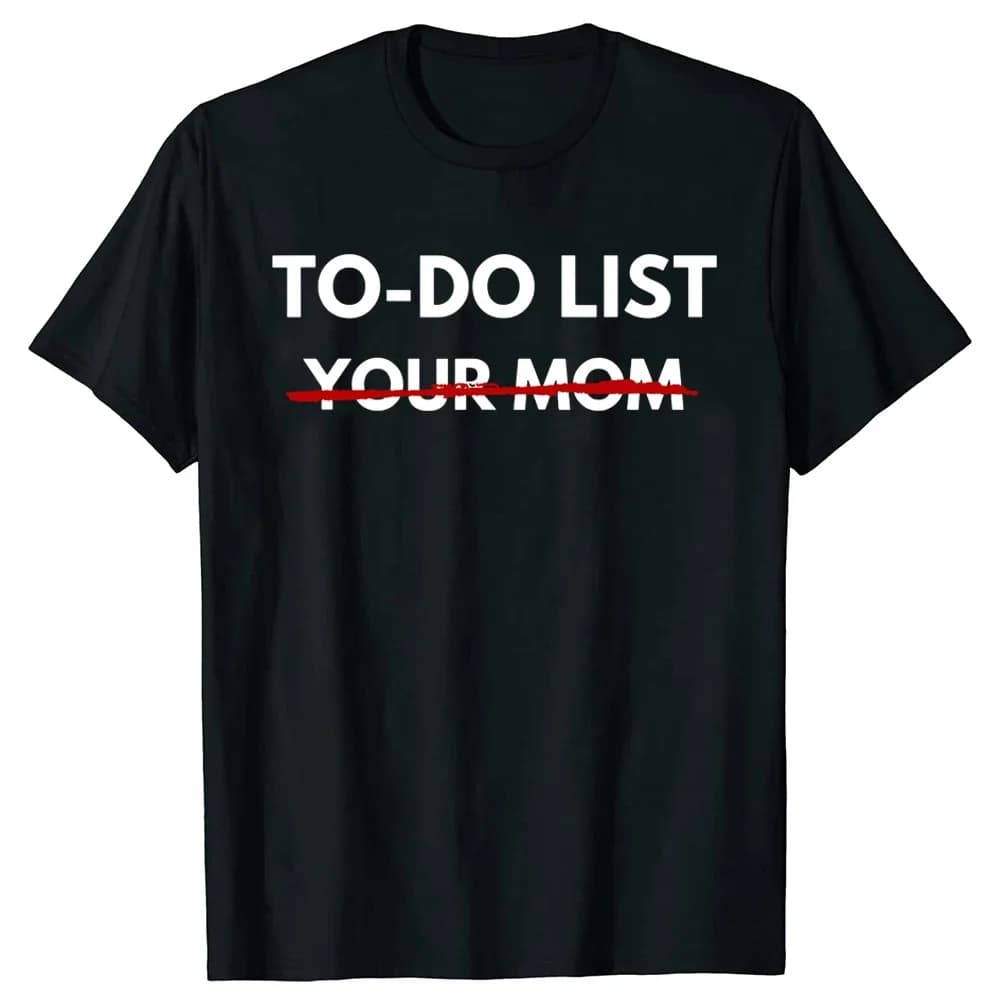 Funny To Do List Your Mom T Shirts Summer Mother Mommy Graphic Streetwear Short Sleeve Gift T-shirt Women Clothing Streetwear