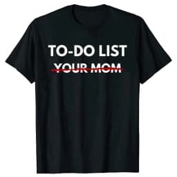 Funny To Do List Your Mom T Shirts Summer Mother Mommy Graphic Streetwear Short Sleeve Gift T-shirt Women Clothing Streetwear