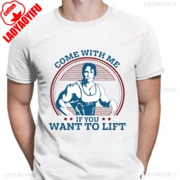 Come With Me If You Want To Lift T Shirts Men Cotton T-Shirt Arnold Schwarzenegger Fitness Workout Musculation Tee Streetwear