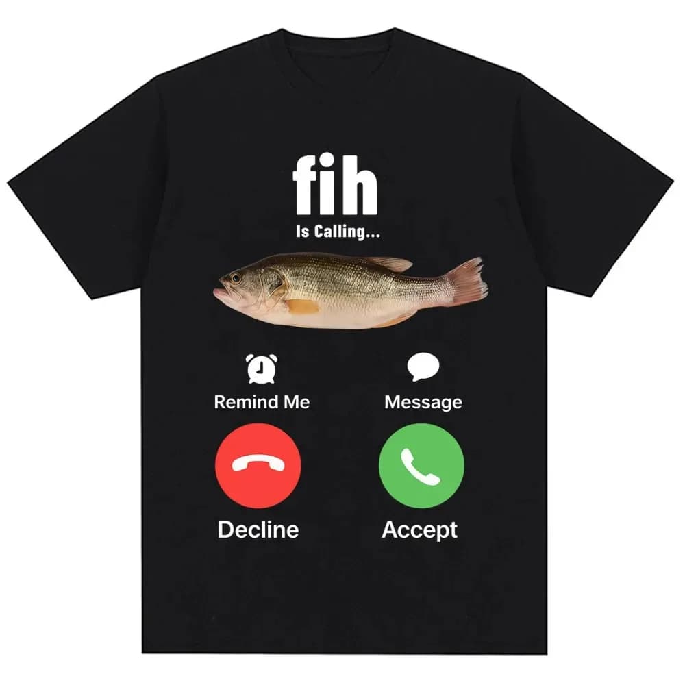 Funny Fih Is Calling Meme T-shirt Humor Fashion Men Women High Quality T Shirts Fashion Harajuku Kawaii T-shirt Y2K Clothing 