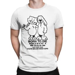 Born To Die World Is A T-Shirt Men Novelty Pure Cotton Tee Shirt Crewneck Short Sleeve T Shirts Gift Idea Clothes