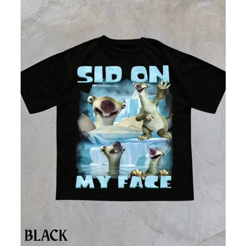 Sid On My Face Meme T-Shirt,Funny Ice Age Shirt,Edgy Meme Graphic Tee,Cursed Meme Shirt,Sarcastic Offensive Humor Shirt