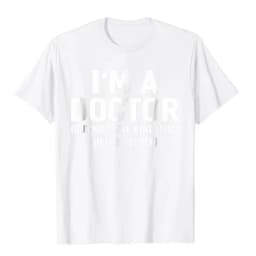 Summer Bestseller I'm A Doctor (Not The Kind That Helps People) Funny Shirt Hot Sale Vintage T Shirts Cotton Young Tees Hip Hop