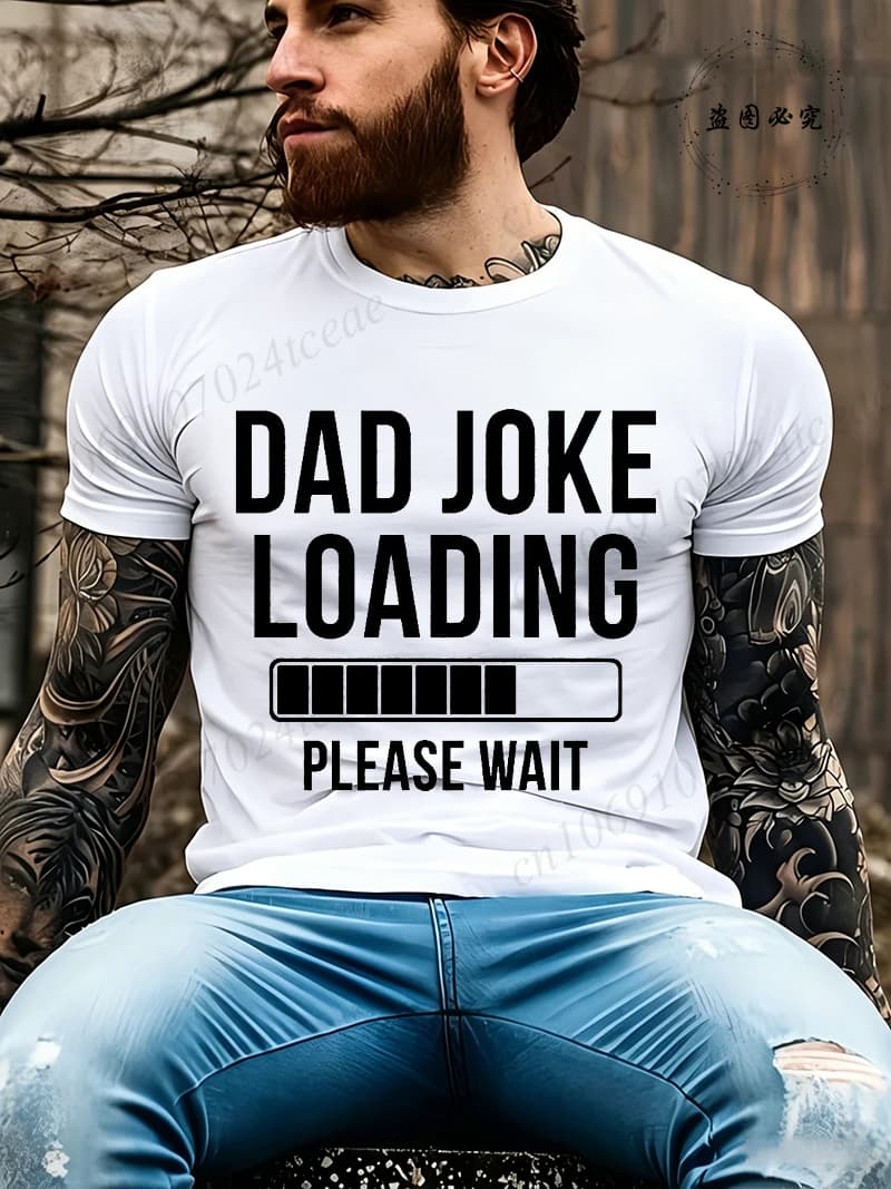 Dad Joke Loading Print T-shirts Funny Short Sleeve O Neck Tshirt Unisex Streetwear Mens Clothes Harajuku Print T-shirt Tops Gift