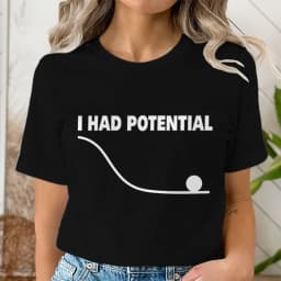 "I Had Potential" Print T Shirt Fun Science Women Men Short Sleeve Streetwear Round Neck Casual Tshirts